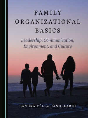 cover image of Family Organizational Basics: Leadership, Communication, Environment, and Culture